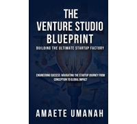 The Venture Studio Blueprint: Building The Ultimate Startup Factory