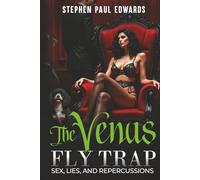 The Venus Fly Trap: Sex, Lies And Repercussions