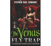 The Venus Fly Trap: Sex, Lies And Repercussions