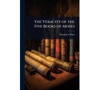 The Veracity Of The Five Books Of Moses