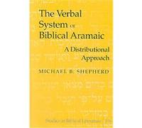 The Verbal System of Biblical Aramaic, Studies in Biblical Literature, 116 Michael B. Sheperd (Auteur)