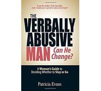 The Verbally Abusive Man - Can He Change?