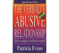 The Verbally Abusive Relationship: How to Recognize It and How to Respond