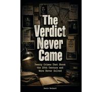 The Verdict Never Came: Twenty Crimes That Shook the 20th Century and Were Never Solved
