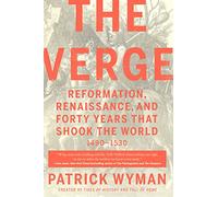 The Verge: Reformation, Renaissance, and Forty Years that Shook the World