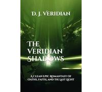 The Veridian Shadows: A Clean Epic Romantasy of Oaths, Faith, and the Last Light