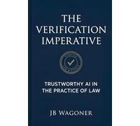 The Verification Imperative: Trustworthy AI in the Practice of Law