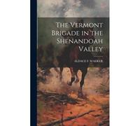 The Vermont Brigade In The Shenandoah Valley