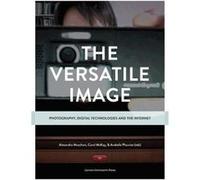 The Versatile Image - Photography, Digital Technologies And The Internet Alexandra Moschovi Alexandra Moschovi - Carol Mckay - Arabe (Auteur)