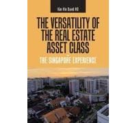 The Versatility Of The Real Estate Asset Class - The Singapore Experience