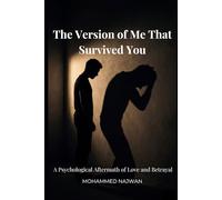 The Version of Me That Survived You: A Psychological Aftermath of Love and Betrayal
