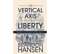 The Vertical Axis of Liberty: The Forgotten Framework of American Self-Government