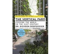 The Vertical Farm: Feeding the World in the 21st Century