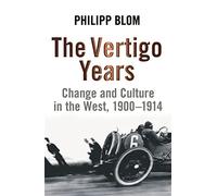The Vertigo Years: Change And Culture In The West, 1900-1914