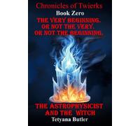 The Very Beginning. Or Not the Very. Or Not the Beginning. The Astrophysicist and the Witch