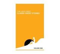 The Very Best Classic Short Stories