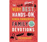 The Very Best, Hands-On, Kinda Dangerous Family Devotions, Volume 2