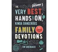 The Very Best HandsOn Kinda Dangerous Family 52 Activities Your Kids Will Never Forget by Tim Shoemaker Tim Shoemaker (Auteur)