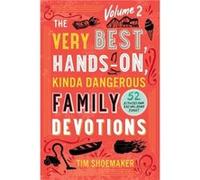 The Very Best HandsOn Kinda Dangerous Family 52 Activities Your Kids Will Never Forget by Tim Shoemaker Tim Shoemaker (Auteur)