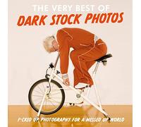 The Very Best of Dark Stock Photos: F*cked Up Photography for a Messed Up World