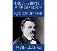 The Very Best of Friedrich Nietzsche: Quotes from a Great Thinker