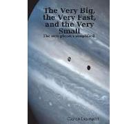 The Very Big, The Very Fast, And The Very Small