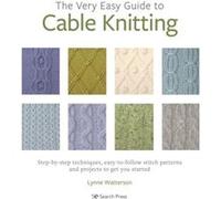 The Very Easy Guide to Cable Knitting by Lynne Watterson Lynne Watterson (Auteur)