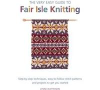 The Very Easy Guide to Fair Isle Knitting by Lynne Watterson Lynne Watterson (Auteur)