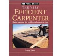 The Very Efficient Carpenter, For Pros, by Pros Series Larry Haun (Auteur)