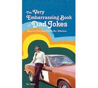 The Very Embarrassing Book of Dad Jokes
