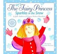 The Very Fairy Princess Sparkles in the Snow by Julie Andrews & Emma Walton Hamilton & Christine Davenier Julie Andrews - Emma Walton Hamilton (Auteur)