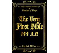 The Very First Bible in English : Original Scriptures Transcribed By Marcion Of Sinope In 144 A. D.