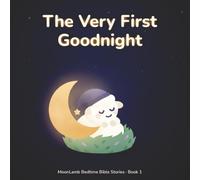 The Very First Goodnight: A Calm Bedtime Bible Story About God Making Light, Sky, and Sea