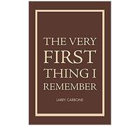 The Very First Thing I Remember