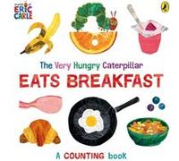 The Very Hungry Caterpillar Eats Breakfast by Eric Carle Eric Carle (Auteur)