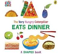 The Very Hungry Caterpillar Eats Dinner by Eric Carle Eric Carle (Auteur)