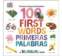 The Very Hungry Caterpillars First 100 Words Primeras 100 palabras by Eric Carle Eric Carle (Auteur)