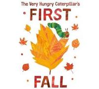 The Very Hungry Caterpillars First Fall by Eric Carle Eric Carle (Auteur)