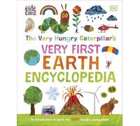 The Very Hungry Caterpillar's Very First Earth Encyclopedia: An Introduction to Earth, for VERY Hungry Young Minds