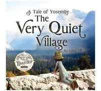 The Very Quiet Village: A Tale Of Yosemite (Road Trip Tales)