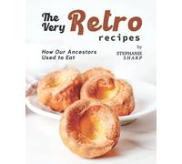 The Very Retro Recipes: How Our Ancestors Used to Eat