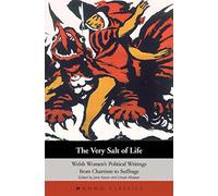 The Very Salt of Life: Welsh Women's Political Writings from Chartism to Suffrage