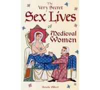 The Very Secret Sex Lives of Medieval Women by Rosalie Gilbert Rosalie Gilbert (Auteur)