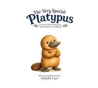 The Very Special Platypus: A Story About Embracing What Makes You Different