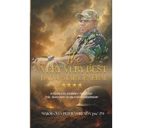 THE VERY VERY BEST BAD 4-STAR GENERAL: My journey through contrasting military leadership styles