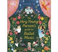 The Very Young Persons Guide to Ballet Music by Philip Noyce Philip Noyce (Auteur)