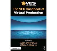 The VES Handbook of Virtual Production – Taylor & Francis Group