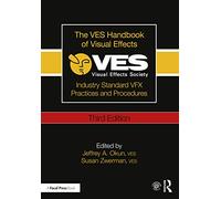 The VES Handbook of Visual Effects – Pratiques et procédures VFX standard de l'industrie