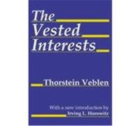 The Vested Interests Irving Louis Horowitz, Thorstein Veblen (Auteur)