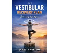 The vestibular recovery plan: Balancing life again